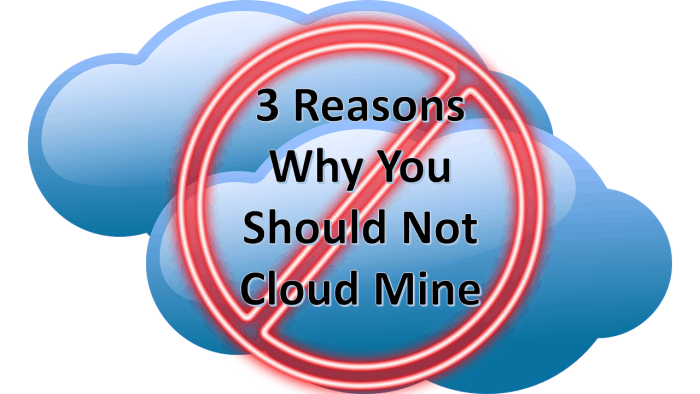 3 Reasons Why You Should Not Cloud Mine
