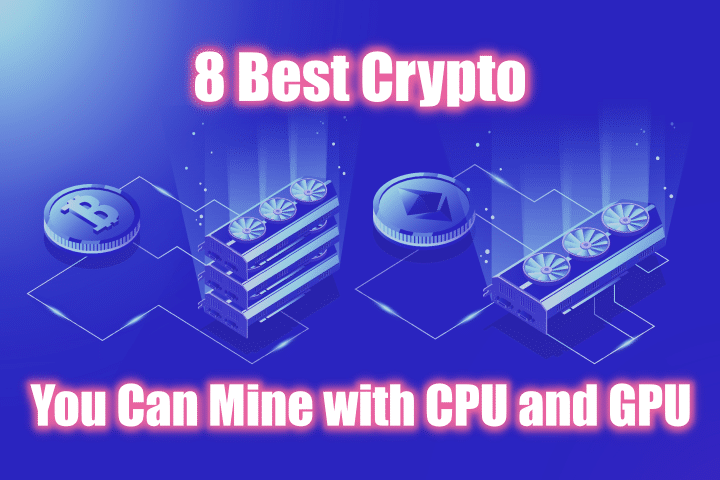 8 Best Crypto You Can Mine with CPU and GPU